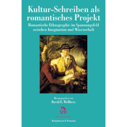KULTUR-SCHREIBEN ALS ROMANTISCHES PROJEKT. ROMANTISCHE ETHNOGRAPHIE IM SPANNUNGSFELD ZWISCHEN IMAGINATION UND WISSENSCHAFT, ed. David E. Wellbery (Würzburg: Könighausen & Neumann, 2012).